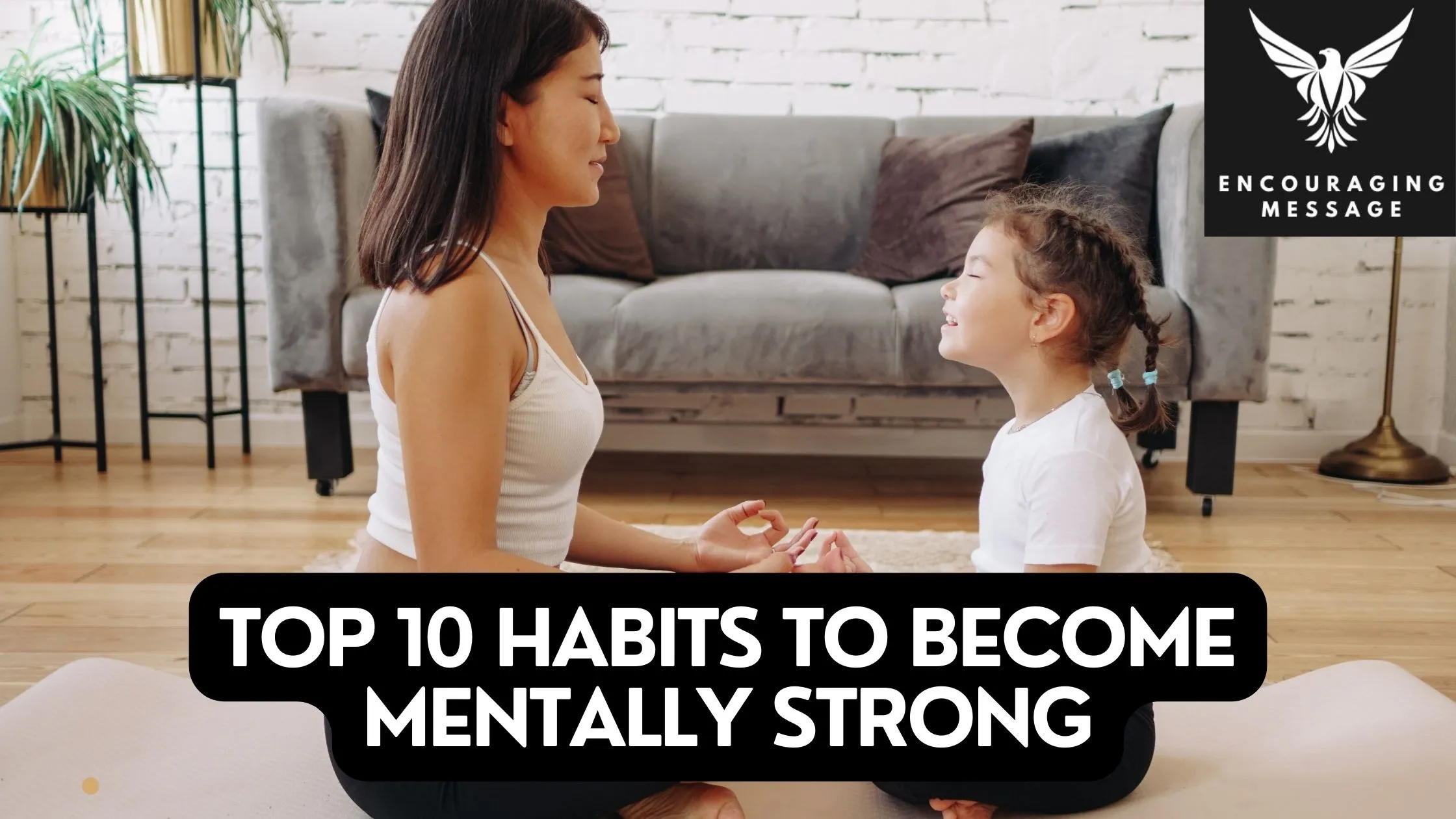 top 10 habits to become mentally strong and better equipped to face whatever life throws your way