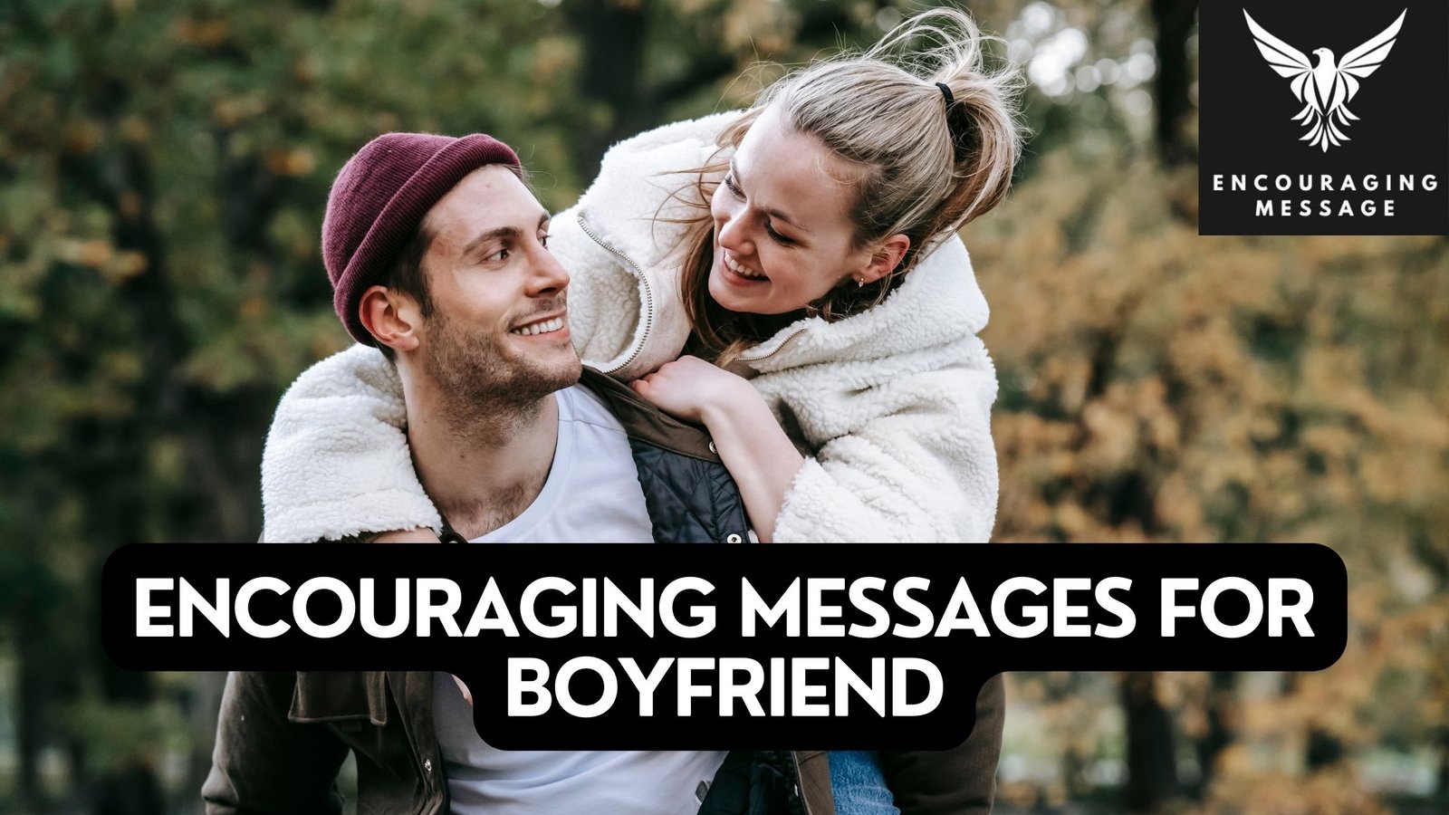 encouraging messages for boyfriend to help brighten boyfriend's day