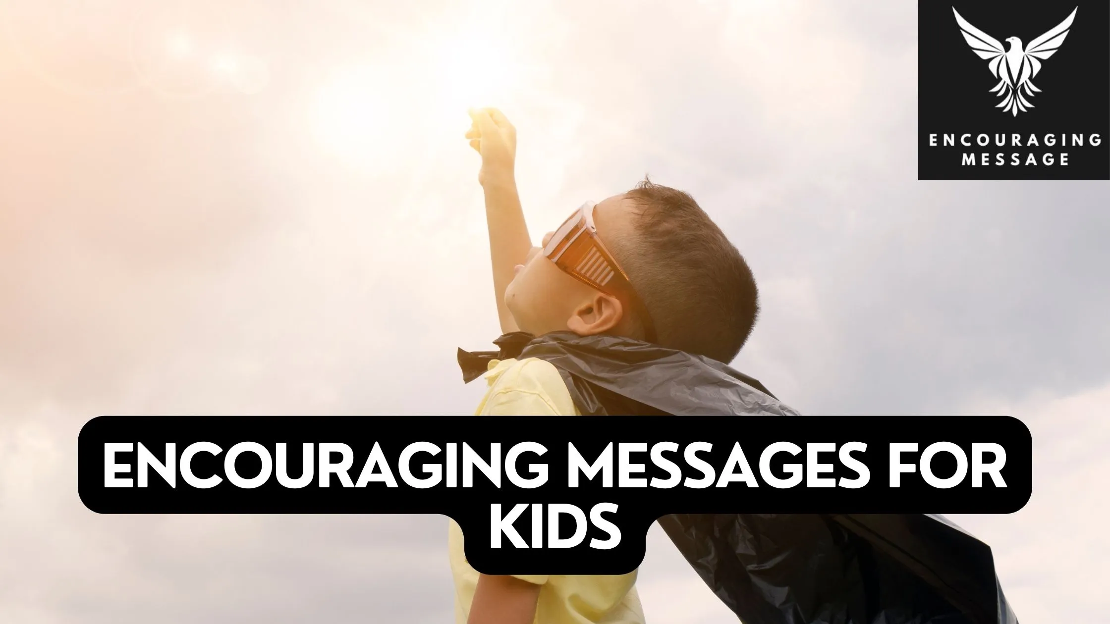 encouraging messages for kids designed to inspire and motivate the young minds around us