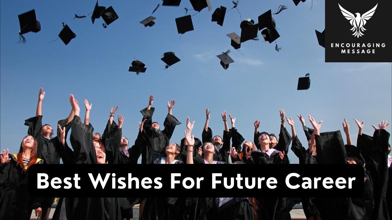 best wishes for future career to express support and positivity for a bright and successful future career