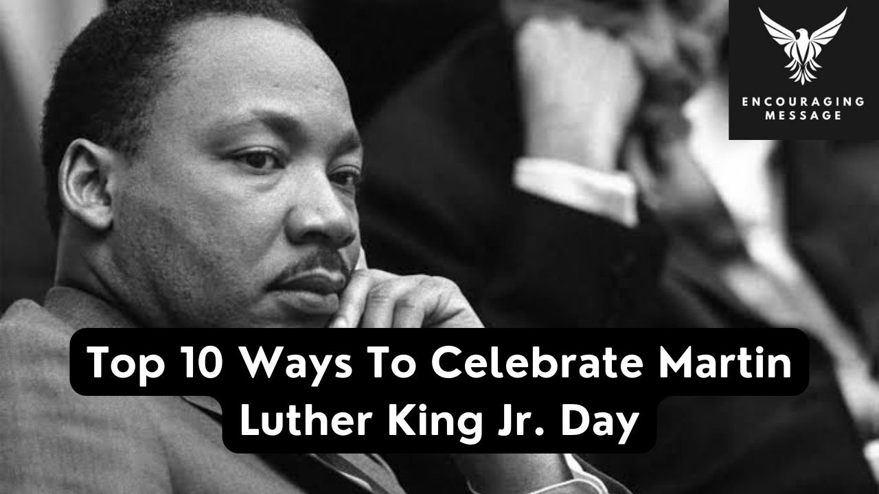 top 10 ways to celebrate Martin Luther King Jr. day, encouraging individuals to pay homage to Dr. King's vision