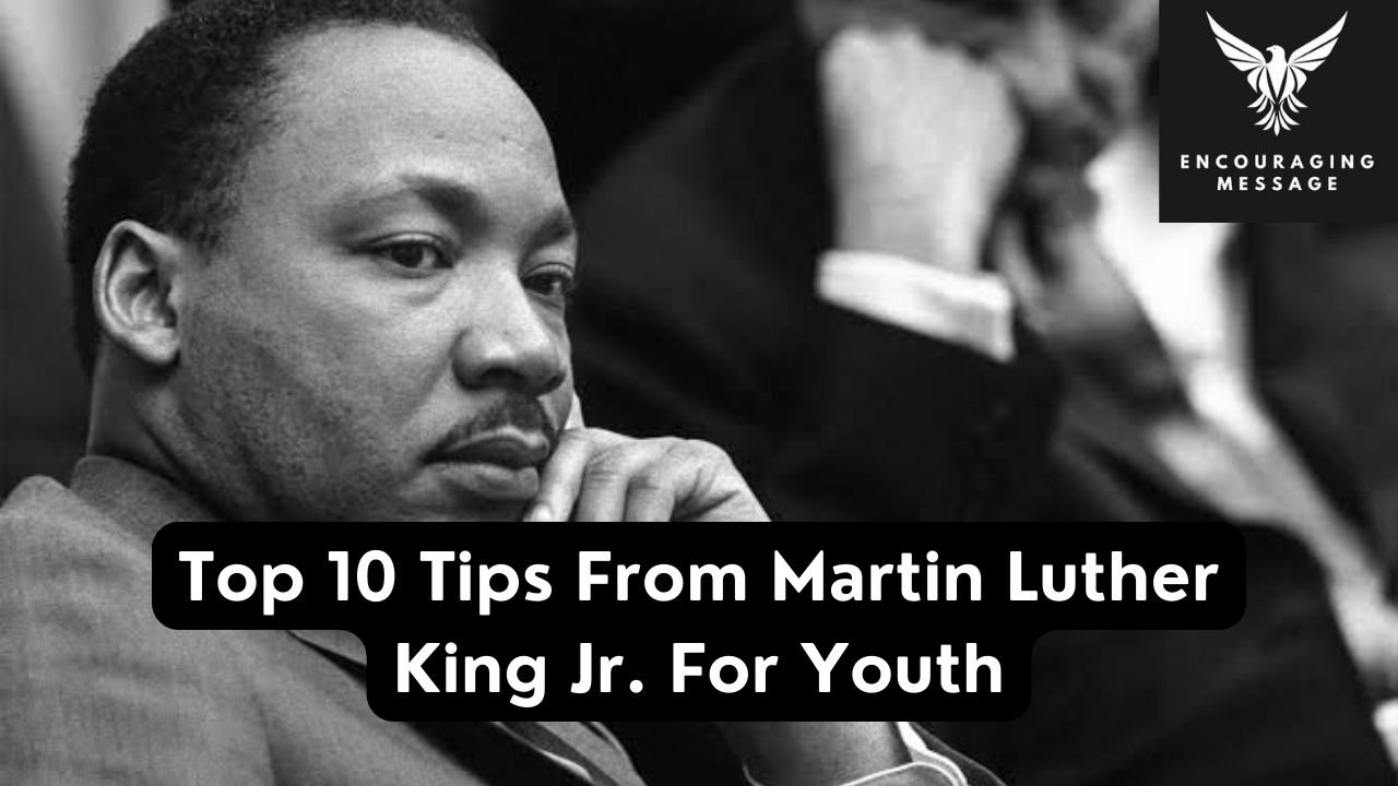 Unveiling the Wisdom Top 10 Tips from Martin Luther King Jr. for youth