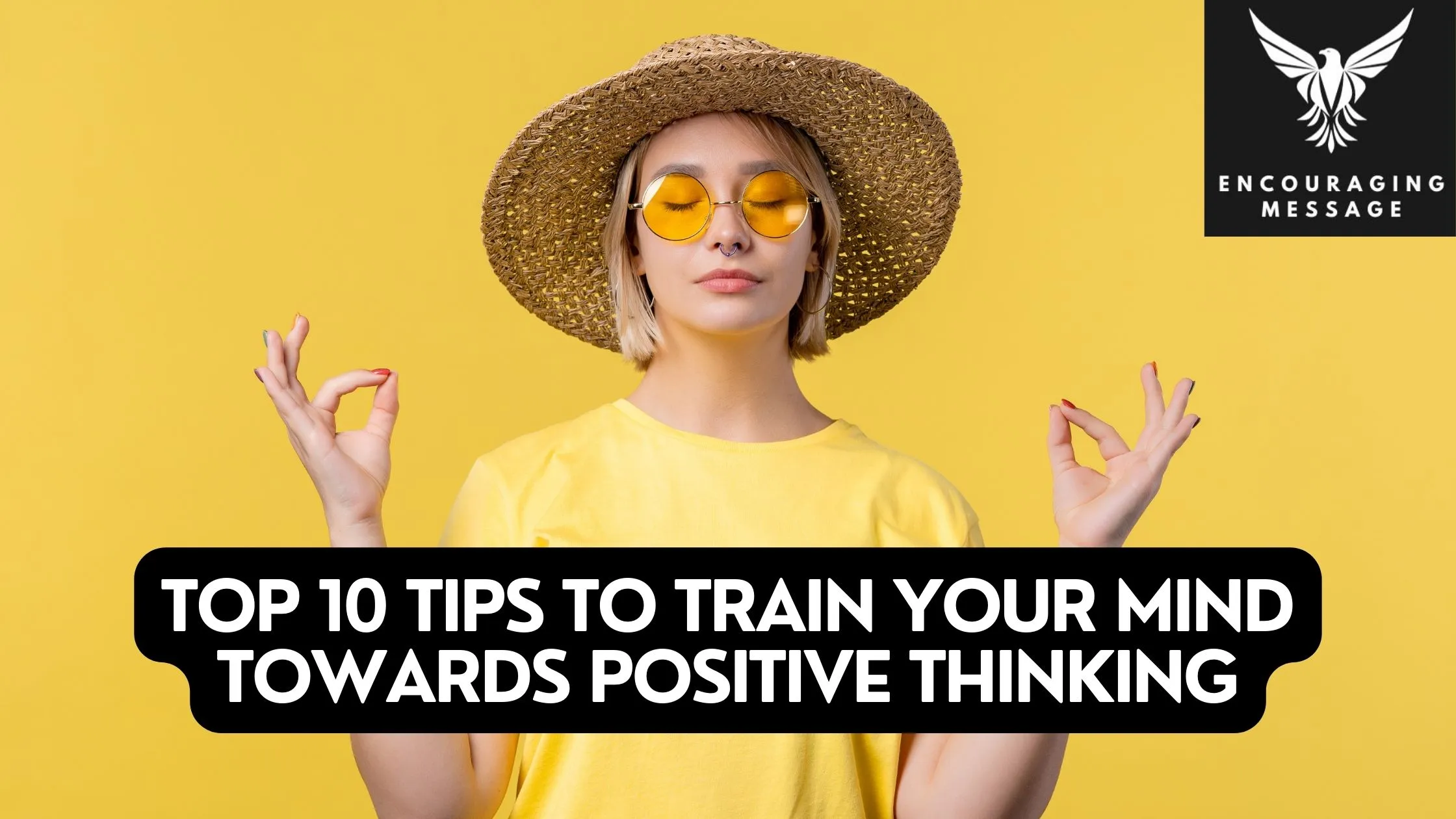 10 simple yet effective tips to help you train your mind towards positive thinking