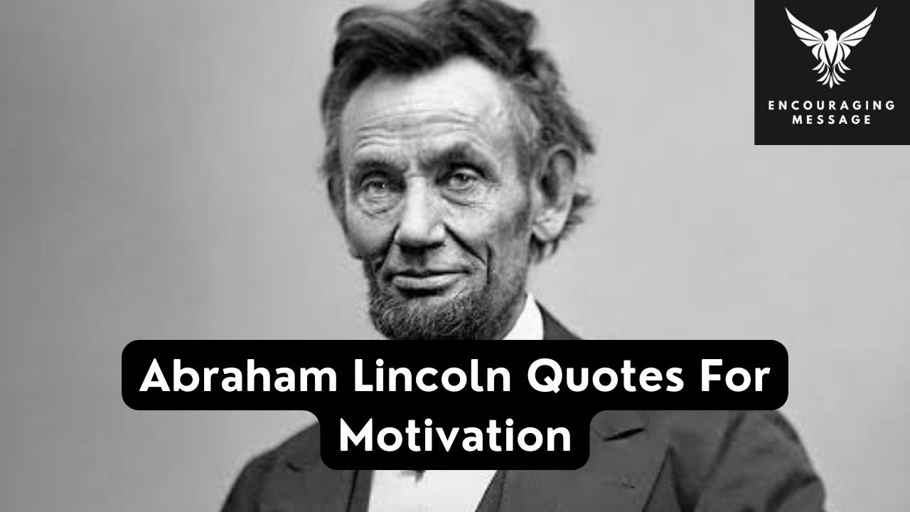 Abraham Lincoln quotes that continue to inspire and guide us today