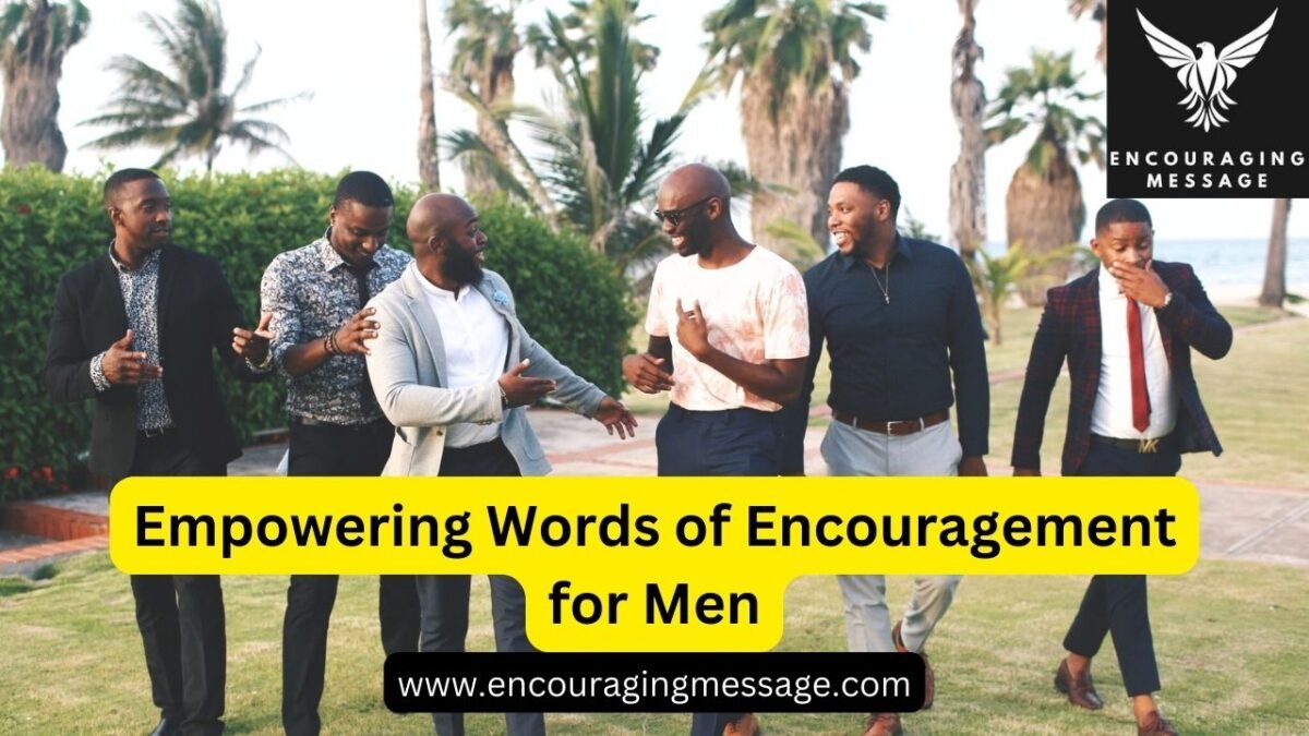 Empowering Words Of Encouragement For Men