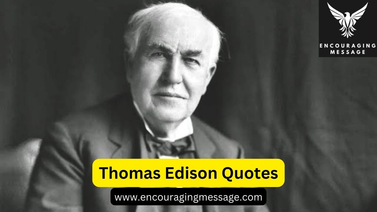 50 + Famous Thomas Edison Quotes On Success