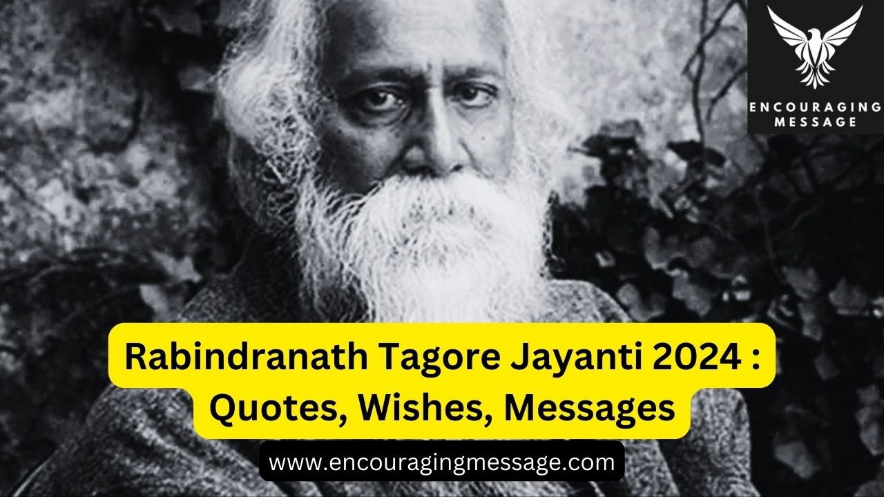 Rabindranath Tagore Jayanti 2024 : Quotes, Wishes, Messages